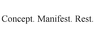 CONCEPT. MANIFEST. REST.