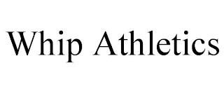 WHIP ATHLETICS