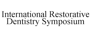 INTERNATIONAL RESTORATIVE DENTISTRY SYMPOSIUM