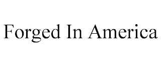 FORGED IN AMERICA