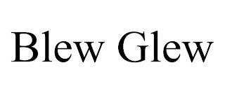 BLEW GLEW