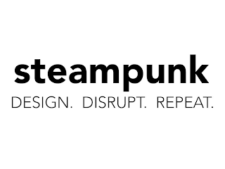 STEAMPUNK DESIGN. DISRUPT. REPEAT.