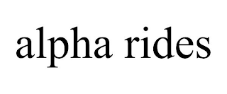 ALPHA RIDES