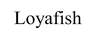 LOYAFISH