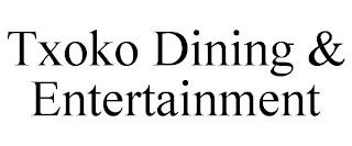 TXOKO DINING & ENTERTAINMENT