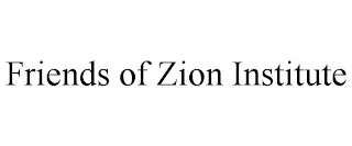 FRIENDS OF ZION INSTITUTE