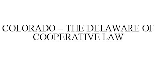 COLORADO - THE DELAWARE OF COOPERATIVE LAW