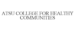 ATSU COLLEGE FOR HEALTHY COMMUNITIES