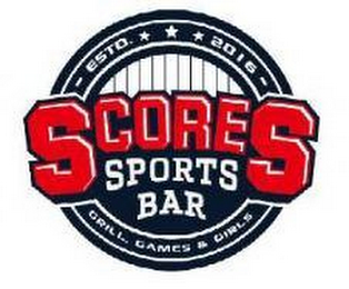 ESTD. 2016 SCORES SPORTS BAR GRILL, GAMES & GIRLS