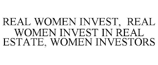 REAL WOMEN INVEST, REAL WOMEN INVEST IN REAL ESTATE, WOMEN INVESTORS