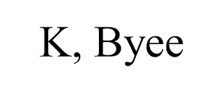 K, BYEE