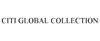 CITI GLOBAL COLLECTION