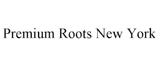 PREMIUM ROOTS NEW YORK