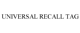 UNIVERSAL RECALL TAG