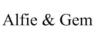 ALFIE & GEM