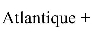 ATLANTIQUE +