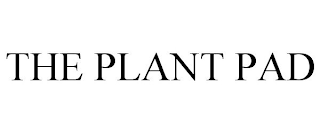 THE PLANT PAD