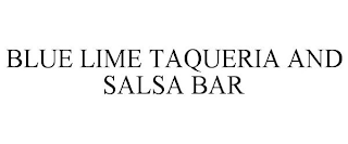 BLUE LIME TAQUERIA AND SALSA BAR