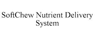 SOFTCHEW NUTRIENT DELIVERY SYSTEM