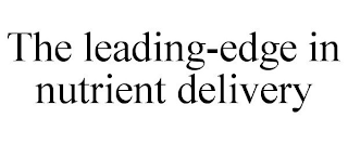 THE LEADING-EDGE IN NUTRIENT DELIVERY