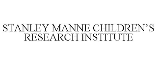 STANLEY MANNE CHILDREN'S RESEARCH INSTITUTE