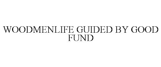 WOODMENLIFE GUIDED BY GOOD FUND