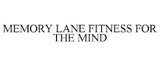 MEMORY LANE FITNESS FOR THE MIND