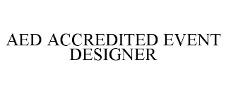 AED ACCREDITED EVENT DESIGNER