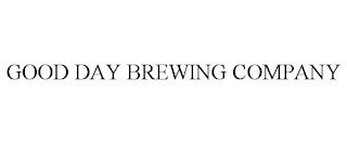 GOOD DAY BREWING COMPANY