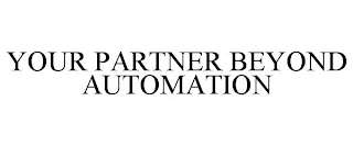 YOUR PARTNER BEYOND AUTOMATION