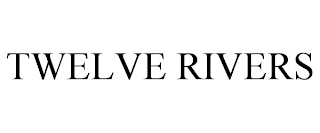 TWELVE RIVERS