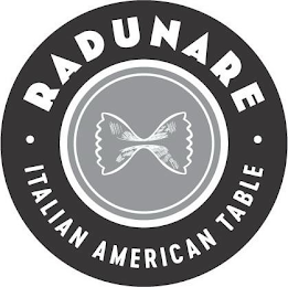 ·RADUNARE· ITALIAN AMERICAN TABLE