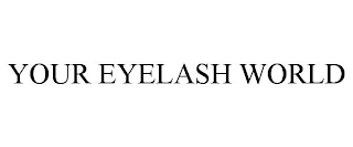 YOUR EYELASH WORLD