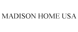 MADISON HOME USA