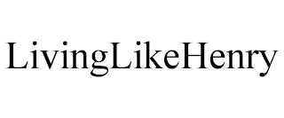 LIVINGLIKEHENRY