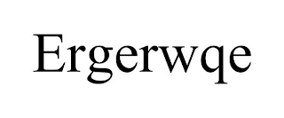 ERGERWQE