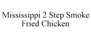 MISSISSIPPI 2 STEP SMOKE FRIED CHICKEN