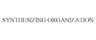 SYNTHESIZING ORGANIZATION