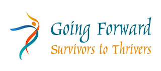 GOING FORWARD SURVIVORS TO THRIVERS