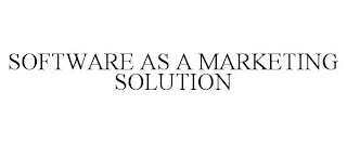 SOFTWARE AS A MARKETING SOLUTION