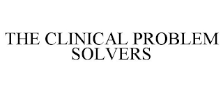 THE CLINICAL PROBLEM SOLVERS