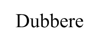 DUBBERE