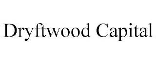 DRYFTWOOD CAPITAL