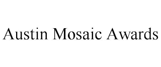 AUSTIN MOSAIC AWARDS