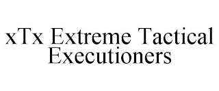 XTX EXTREME TACTICAL EXECUTIONERS