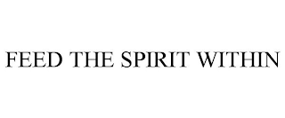 FEED THE SPIRIT WITHIN