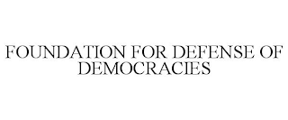 FOUNDATION FOR DEFENSE OF DEMOCRACIES