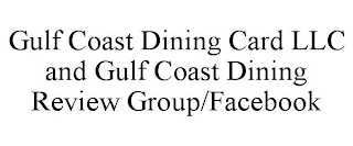 GULF COAST DINING CARD LLC AND GULF COAST DINING REVIEW GROUP/FACEBOOK