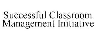 SUCCESSFUL CLASSROOM MANAGEMENT INITIATIVE