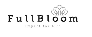 FULLBLOOM IMPACT FOR LIFE